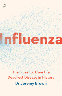 Jeremy Brown Influenza: The Quest to Cure the Deadliest Disease in History