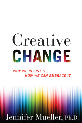 Jennifer Mueller - Creative Change: Why We Resist It . . . How We Can Embrace It