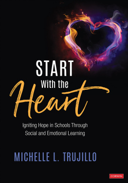 Michelle L Trujillo Start with the Heart: Igniting Hope in Schools Through Social and Emotional Learning