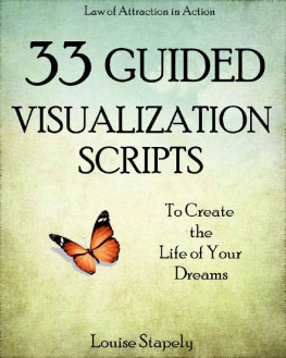 Louise Stapely [Stapely - Creative Visualization: 33 Guided Visualization Scripts to Create the Life of Your Dreams (Law of Attraction in Action)