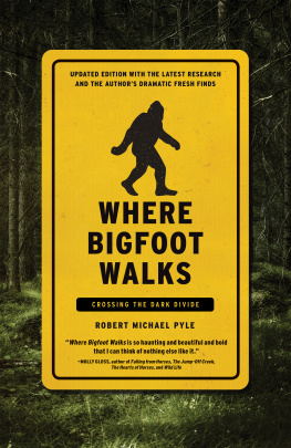 Robert Michael Pyle - Where Bigfoot Walks: Crossing the Dark Divide