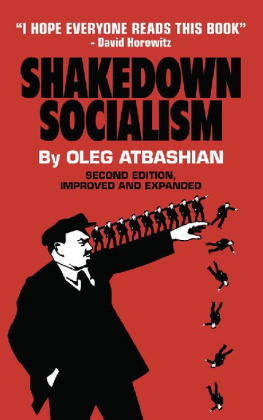 Oleg Atbashian - Shakedown Socialism: Unions, Pitchforks, Collective Greed, the Fallacy of Economic Equality, and other Optical Illusions of Redistributive Justice