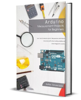 Simone bales Arduino Measurement Projects for Beginners: Arduino Programming basics and Get started guide