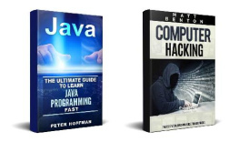 Peter Hoffman [Hoffman - Java: The Ultimate Guide to Learn Java Programming and Computer Hacking (java for beginners, java for dummies, java apps, hacking) (HTML, Javascript, Programming, Developers, Coding, CSS, PHP Book 2)