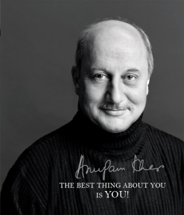 Anupam Kher The Best Thing about You Is You!