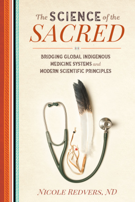 Nicole Redvers N.D. The Science of the Sacred: Bridging Global Indigenous Medicine Systems and Modern Scientific Principles