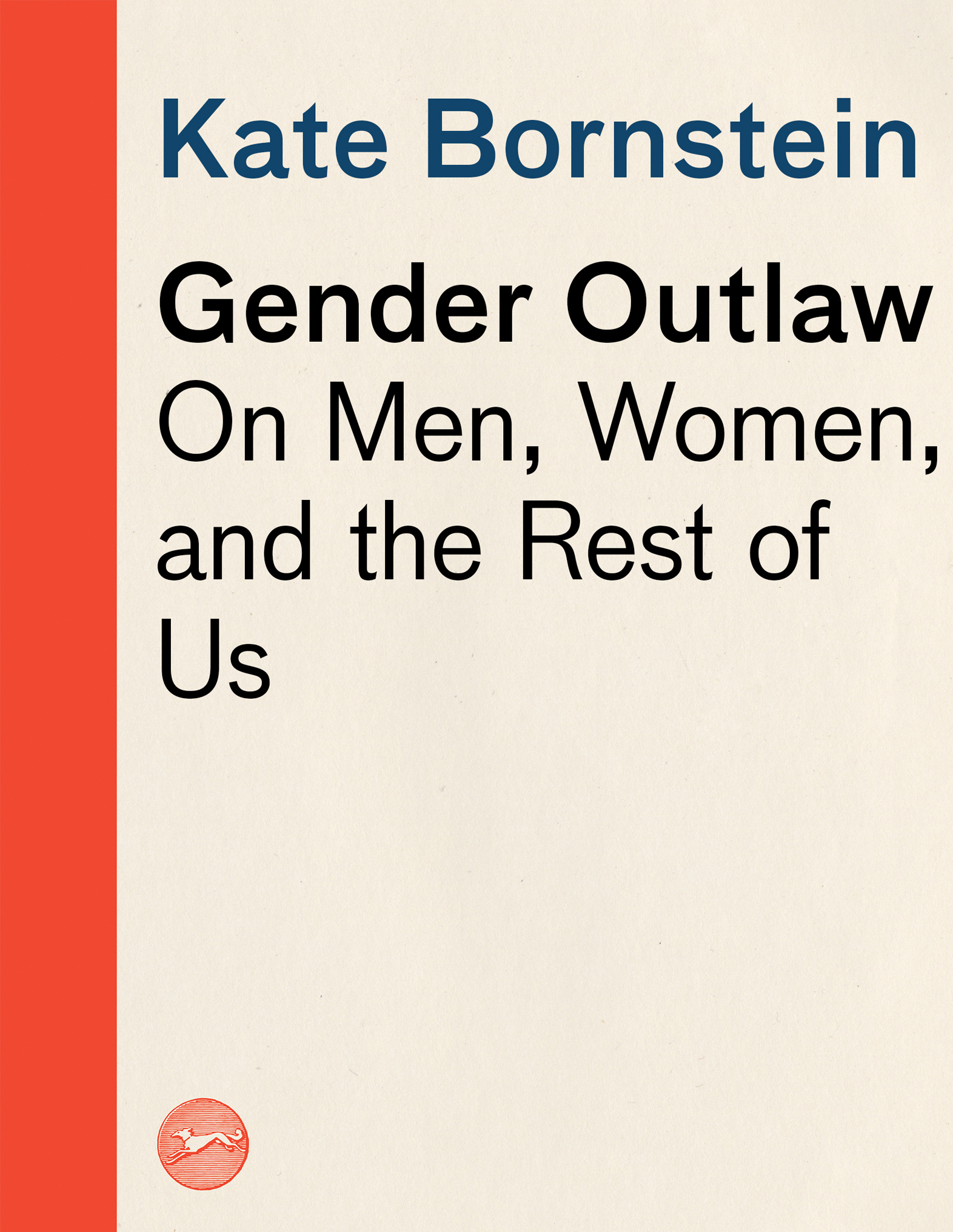 Acclaim for KATE BORNSTEINS GENDER OUTLAW While Bornstein covers an - photo 1