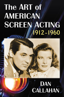 Dan Callahan - The Art of American Screen Acting: 1912-1960