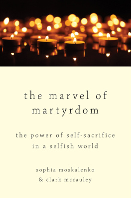 Sophia Moskalenko - The Marvel of Martyrdom: The Power of Self-Sacrifice in a Selfish World