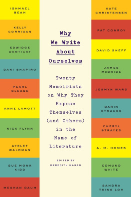 Meredith Maran - Why We Write About Ourselves: Twenty Memoirists on Why They Expose Themselves (and Others) in the Name of Literature