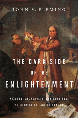 John V. Fleming The Dark Side of the Enlightenment: Wizards, Alchemists, and Spiritual Seekers in the Age of Reason