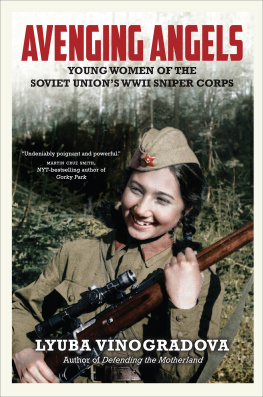 Lyuba Vinogradova - Avenging Angels: The Young Women of the Soviet Union’s WWII Sniper Corps