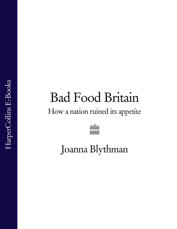 BAD FOOD BRITAIN JOANNA BLYTHMAN For Derek Cooper CONTENTS - photo 1