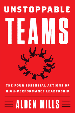 Alden Mills Unstoppable Teams: The Four Essential Actions of High-Performance Leadership