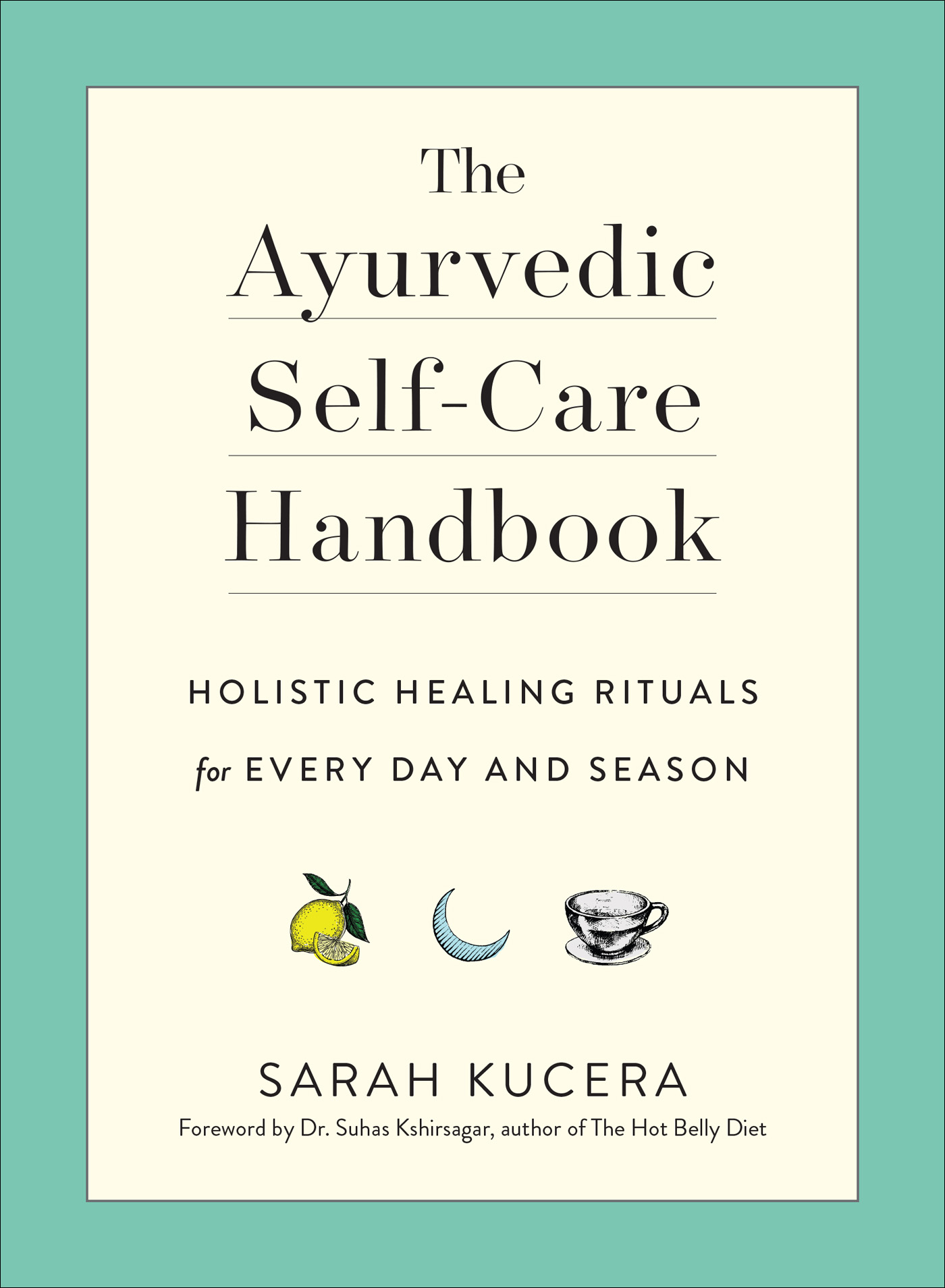 The Ayurvedic Self-Care Handbook Holistic Healing Rituals for Every Day and - photo 1