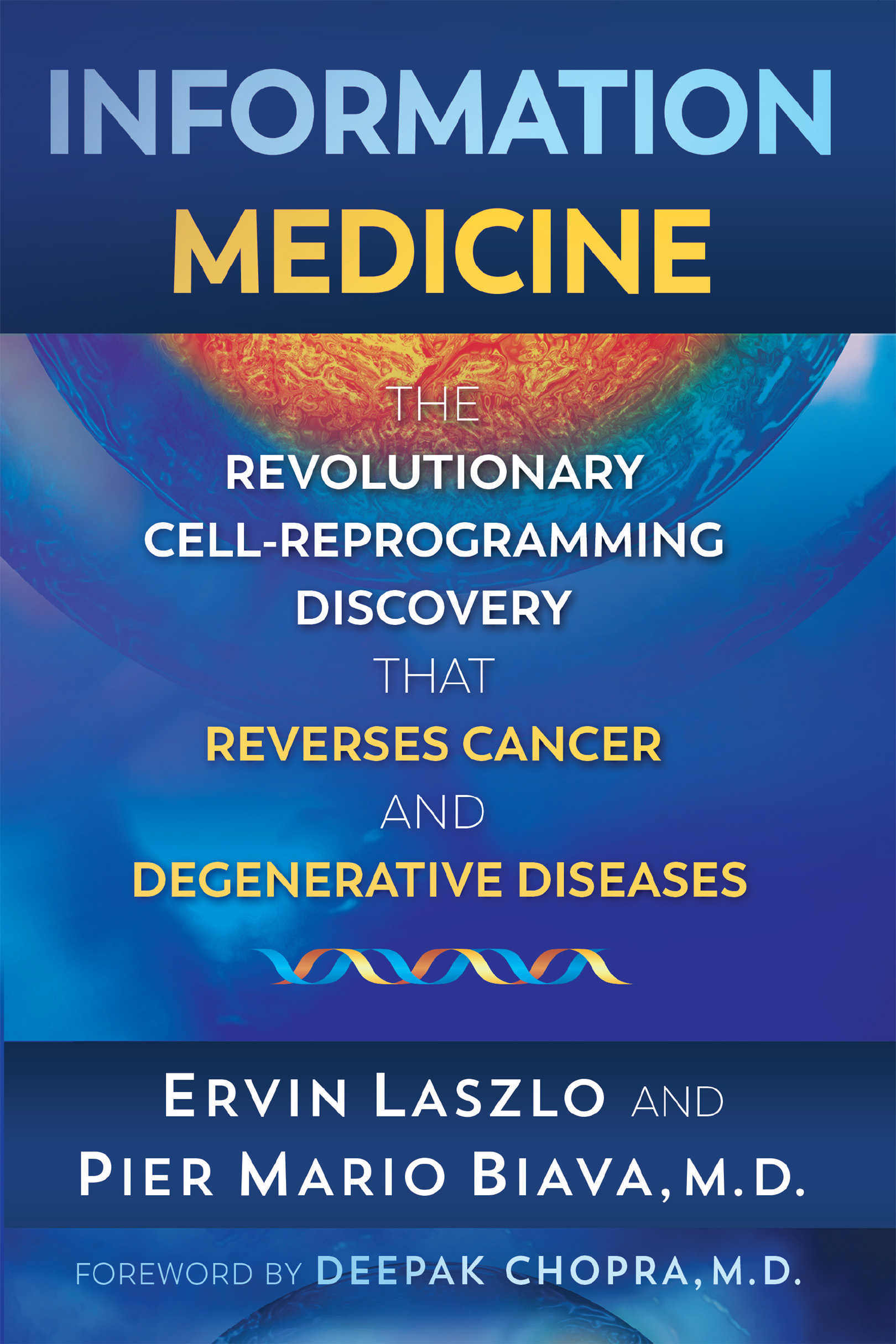 Information Medicine The Revolutionary Cell-Reprogramming Discovery that Reverses Cancer and Degenerative Diseases - image 1