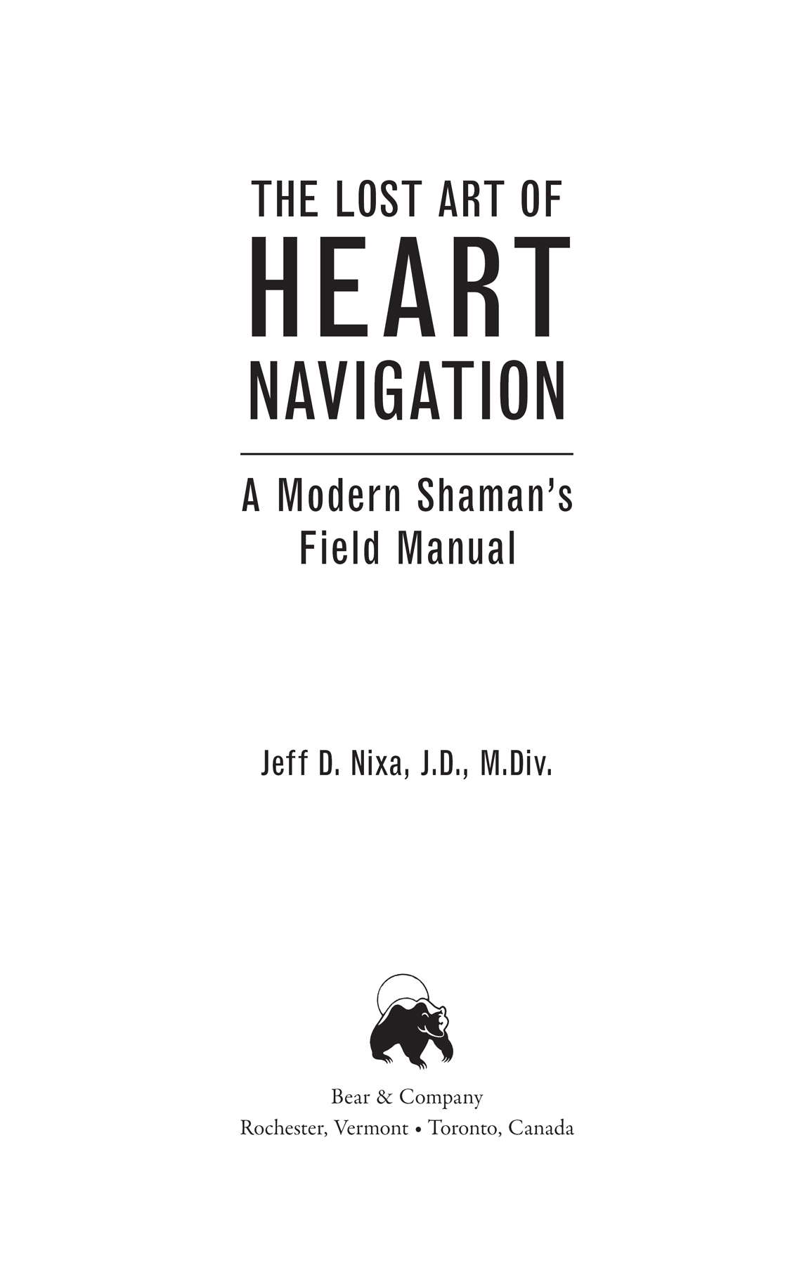 The Lost Art of Heart Navigation A Modern Shamans Field Manual - image 2