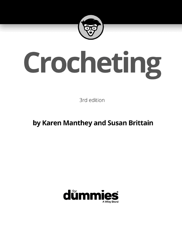 Crocheting For Dummies 3rd Edition Published by John Wiley Sons Inc 111 - photo 2