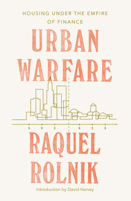 Raquel Rolnik - Urban Warfare: Housing under the Empire of Finance