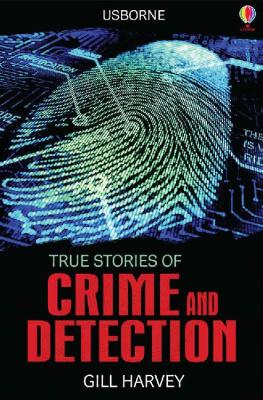 Gill Harvey - True Stories of Crime and Detection: Usborne True Stories