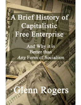 Glenn Rodgers - A Brief History of Capitalistic Free Enterprise and Why It Is Better Than Any Form of Socialism