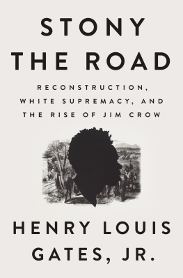 Henry Louis Gates Jr. Stony the Road: Reconstruction, White Supremacy, and the Rise of Jim Crow