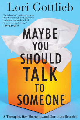 Lori Gottlieb - Maybe You Should Talk to Someone: A Therapist, HER Therapist, and Our Lives Revealed