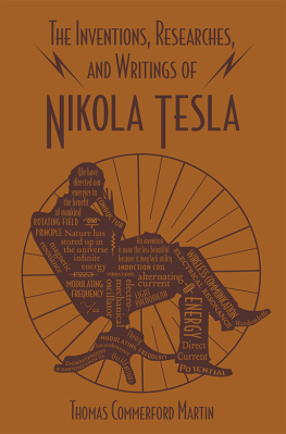 Thomas Commerford Martin - The Inventions, Researches, and Writings of Nikola Tesla