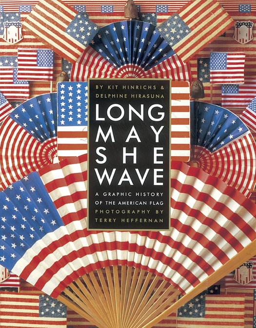 Long May She Wave A Graphic History of the American Flag - photo 1