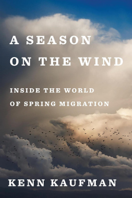 Kenn Kaufman - A Season on the Wind: Inside the World of Spring Migration