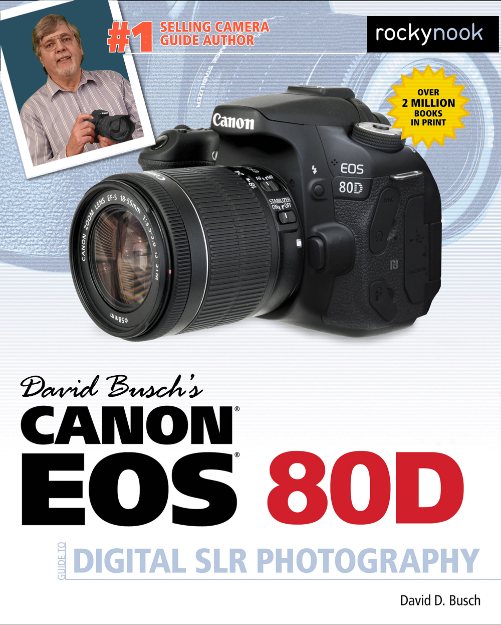 DAVID BUSCHS CANON EOS 80D GUIDE TO DIGITAL SLR PHOTOGRAPHY David D Busch - photo 1