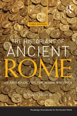 Ronald Mellor The Historians of Ancient Rome: An Anthology of the Major Writings
