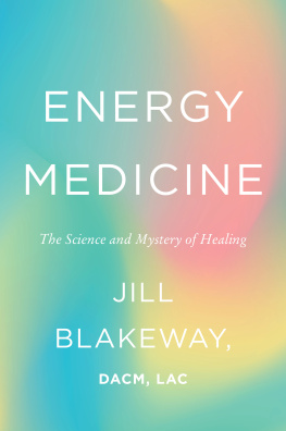 Jill Blakeway Energy Medicine: The Science and Mystery of Healing