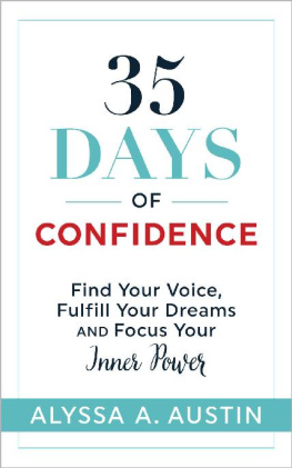 Alyssa A. Austin - 35 Days of Confidence Find Your Voice, Fulfill Your Dreams and Focus Your Inner Power