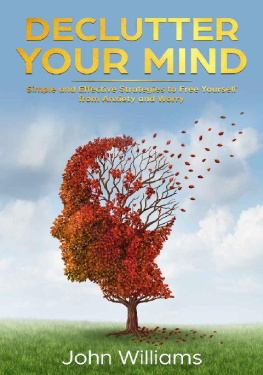 John Williams Declutter Your Mind Simple and Effective Strategies to Free Yourself from Anxiety and Worry