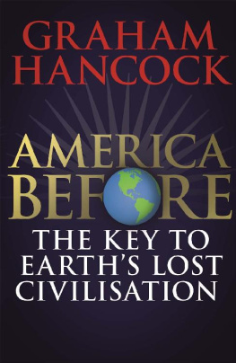Graham Hancock America Before: The Key to Earth’s Lost Civilization: A new investigation into the mysteries of the human past by the bestselling author of Fingerprints of the Gods and Magicians of the Gods