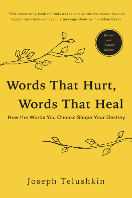 Joseph Telushkin - Words That Hurt, Words That Heal, Revised Edition: How the Words You Choose Shape Your Destiny