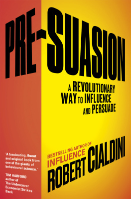 Robert B. Cialdini - Pre-Suasion: A Revolutionary Way to Influence and Persuade