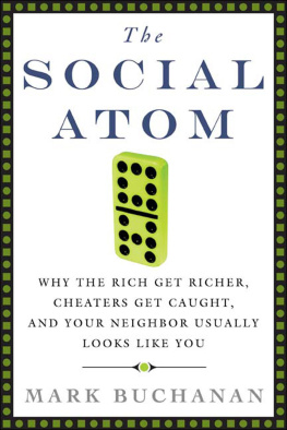 Mark Buchanan The Social Atom: Why the Rich Get Richer, Cheaters Get Caught, and Your Neighbor Usually Looks Like You