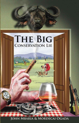 John Mbaria - The Big Conservation Lie: The Untold Story of Wildlife Conservation in Kenya