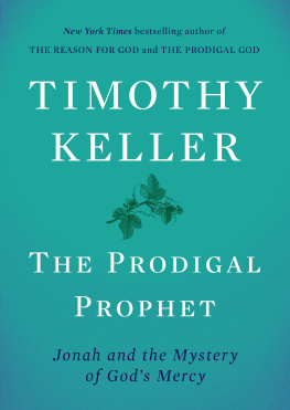 Timothy J. Keller The Prodigal Prophet: Jonah and the Mystery of God’s Mercy