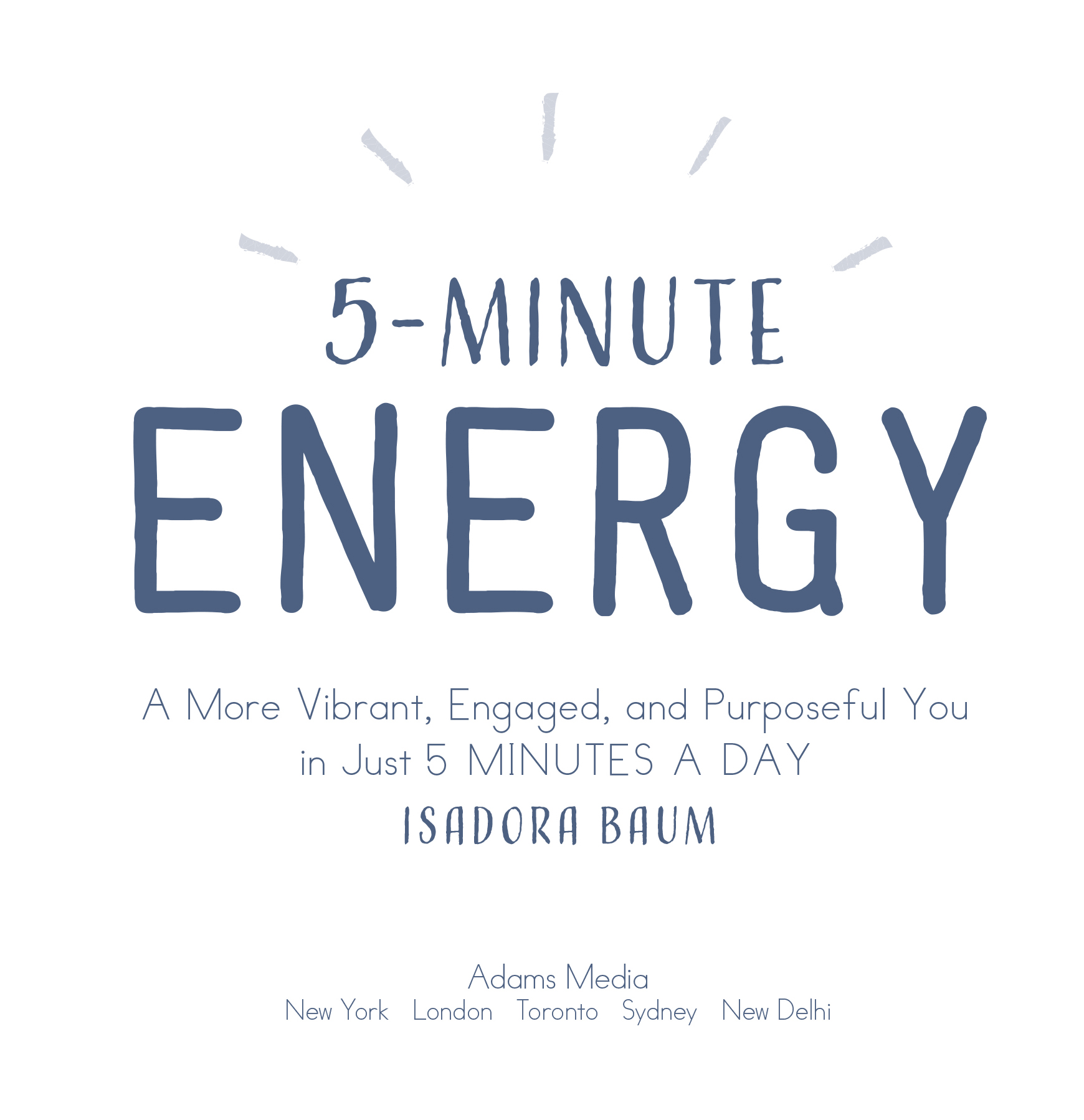 5-Minute Energy A More Vibrant Engaged and Purposeful You in Just 5 Minutes a Day - image 2