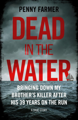 Penny Farmer Dead in the Water: Bringing Down My Brother’s Killer after His 33 Years on the Run