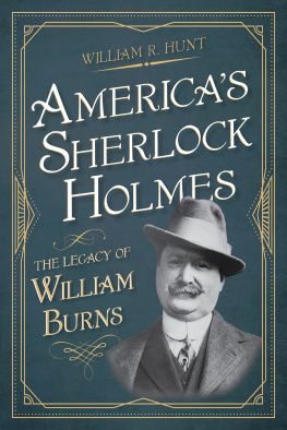 William R Hunt - America’s Sherlock Holmes: The Legacy of William Burns