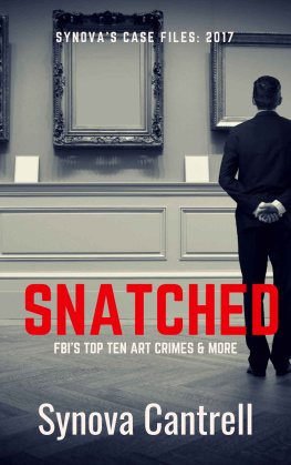 Synova Cantrell - Snatched: The FBI’s Top Ten Art Crimes and more (Synova’s Case Files Book 2017)