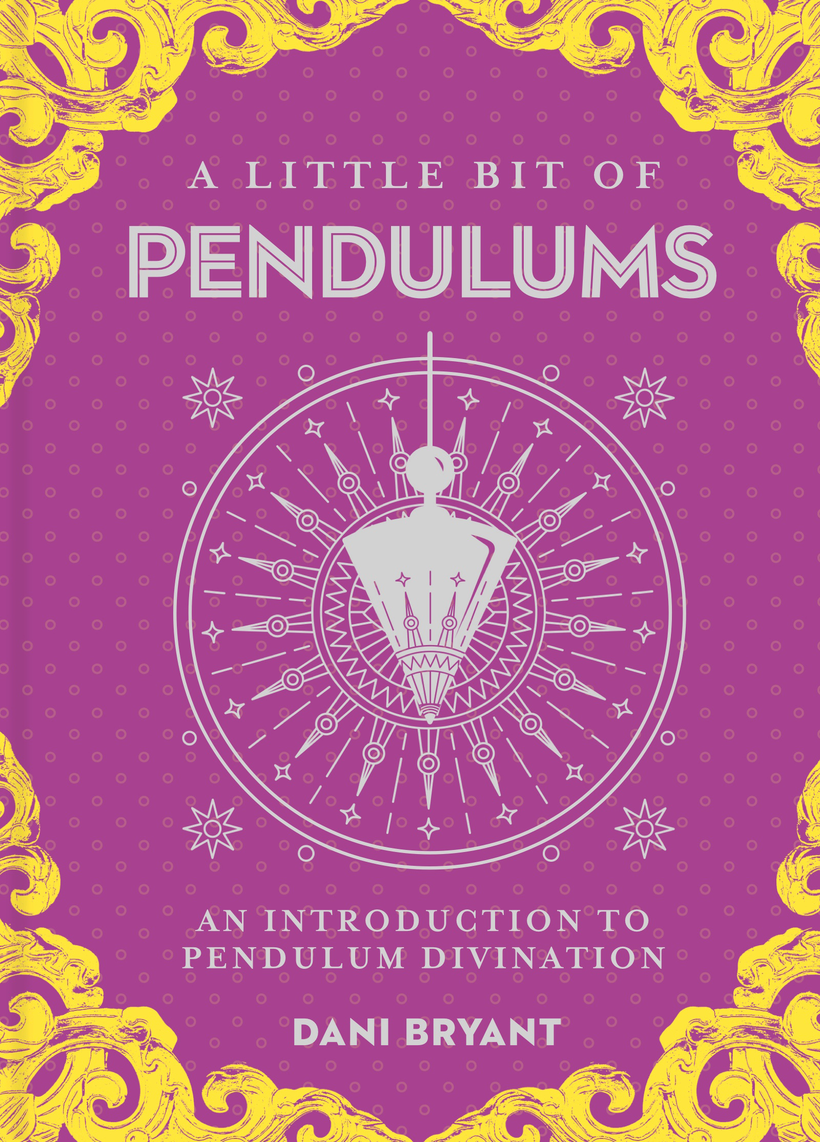 A LITTLE BIT OF PENDULUMS AN INTRODUCTION TO PENDULUM DIVINATION DANI - photo 1