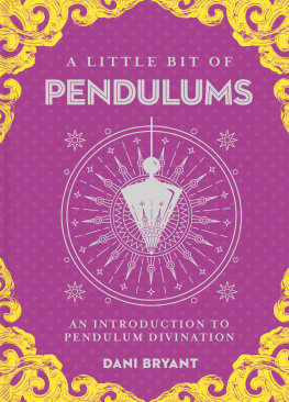 Dani Bryant - A Little Bit of Pendulums: An Introduction to Pendulum Divination
