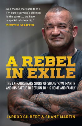 Jarrod Gilebert A Rebel in Exile: The extraordinary story of Shane ’Kiwi’ Martin and his battle to return to his home and family