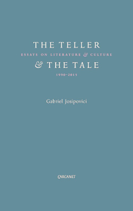 Gabriel Josipovici - The Teller and the Tale: Essays on Literature and Culture