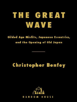 Christopher Benfey - The Great Wave: Gilded Age Misfits, Japanese Eccentrics, and the Opening of Old Japan